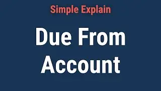 Due From Account: Definition, How It Works and Vs. Due to Account