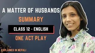 A Matter of Husbands | Class 12 English Summary in Nepali | By Ferenc Molnar | Explanation &ndash; Gurubaa