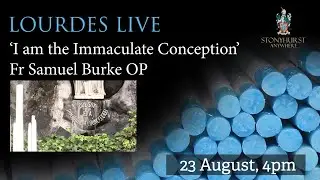 Fr Samuel Burke OP | Talk on the Lourdes 2020 theme 'I am the Immaculate Conception