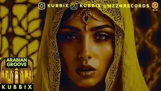Kubbix -Arabian Groove (Original Mix)