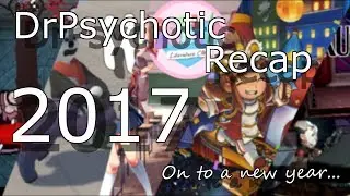 On to a bright new year.. | DrPsychotic Recap 2017
