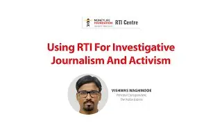 RTI for Investigative Journalism -  Vishwas Waghmode