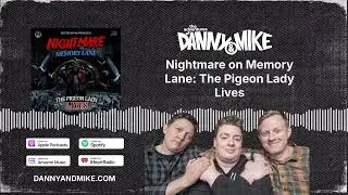 Nightmare on Memory Lane: The Pigeon Lady Lives | The Adventures of Danny and Mike