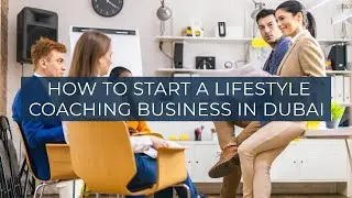 How to start a lifestyle coaching business in Dubai