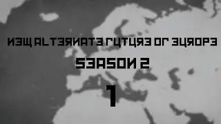 New Alternate Future of Europe Season 2 Part 1 - War Never Changes