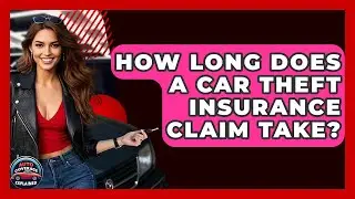 How Long Does A Car Theft Insurance Claim Take? - Auto Coverage Explained