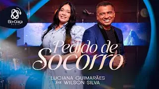 Luciana Guimarães Feat  Wilson Silva  - Pedido De Socorro (Clipe Oficial)
