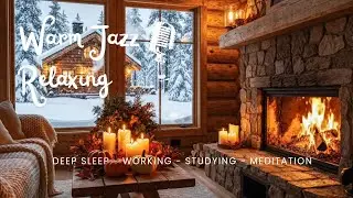 Relaxing Jazz Instrumental for Sleeping Working Studying | Cozy Winter Cabin 🔥