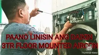 PAANO LINISIN ANG DAIKIN 3TR FLOOR MOUNTED AIRCON FULL TUTORIAL