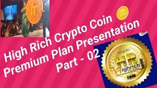 High Rich Crypto Currency Plan Presentation  Part - 02 //Latest Release High Rich Coin //Watch Most.