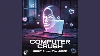 Computer Crush (feat. Eva Luitsz)