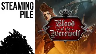 STEAMING PILE | Blood of the Werewolf