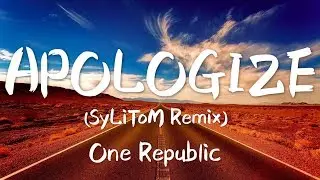 Timbaland - Apologize ft. OneRepublic (SyLiToM Remix)