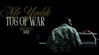 NFE YADDI - TUG OF WAR (OFFICIAL VIDEO)