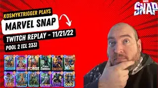 KosmykTrigger Plays: Marvel Snap - Twitch Replay 11/21/22