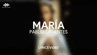Pablo Cifuentes - María (Lyrics Video)