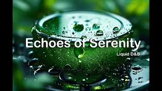 Echoes of Serenity (Liquid D&B)