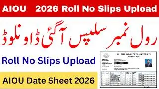 AIOU Autumn 2025 Exams Roll No Slips Upload | AIOU Exams 2026 Date Sheet 2026 | AIOU Roll No Slips