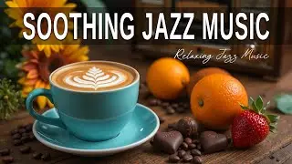 Soothing Jazz Music ☕ Bossa Nova instrumental for Relaxing, Holiday and Happy Moods