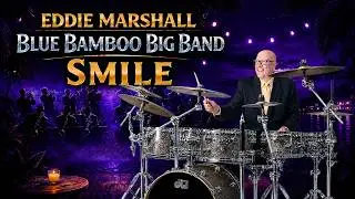 “Smile” – Eddie Marshall Blue Bamboo Big Band | Tom Kubis Arrangement (Live Jazz Big Band)