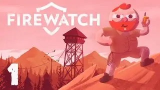Firewatch [Part 1] - First day on the job