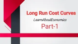 Long- Run Cost Curves.( part-1)
