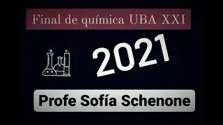 FINAL 2021 || Química UBA XXI || Profe Sofía Schenone