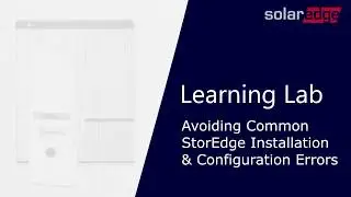 SolarEdge StorEdge: StorEdge - Avoiding Common Installation Errors