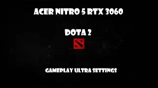Acer Nitro 5 2021 || Dota 2 Gameplay Test || Ultra Settings 1080p || RTX 3060 || i5 10th Gen