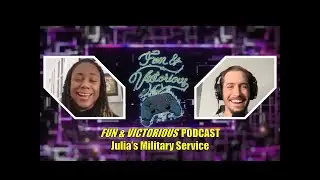 Julia's Military Service | Fun & Victorious Podcast
