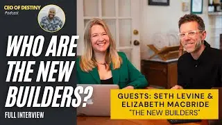 WHO ARE THE NEW BUILDERS I CEO of Destiny Podcast I FULL INTERVIEW