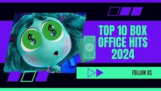 2024's Box Office Kings: Ranking the Top 10 Grossing Films