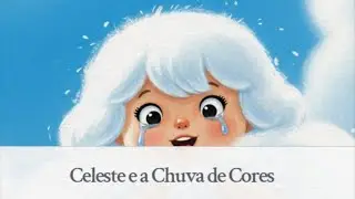 CELESTE E A CHUVA DE CORES | #historiainfantil #contosinfantis #historiasparadormir