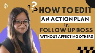 How to Edit an Action Plan in Follow Up Boss Without Affecting Others