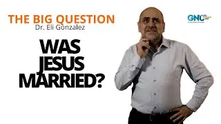 The Big Question 6: Was Jesus Married?