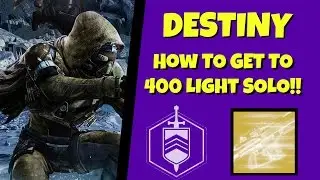 Destiny |HOW TO GET TO 400 LIGHT AS A SOLO PLAYER|
