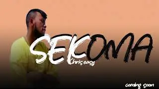 sekoma by chris easy(new hit song)