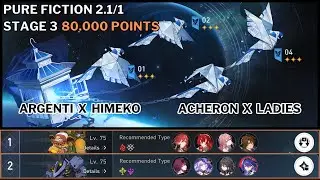 NEW Pure Fiction 2.1.1 Argenti x Himeko & Acheron x Ladies | 80k points Stage 3