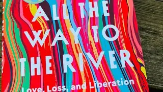 All the Way to the River: Love, Loss, and Liberation By Elizabeth Gilbert#thursdaybooktube  