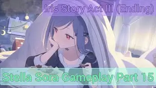 Stella Sora Gameplay Part 15 (No commentary | Iris Story Act III)