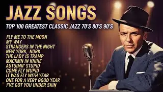 Old Jazz Songs Ever 🍒 Jazz Music Greatest Hits : Frank Sinatra, Louis Armstrong, Ella Fitzgerald