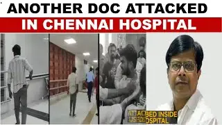 Chennai Doctor Stabbed: 2 Doctors Attacked In 2 Chennai Hospitals | India Today