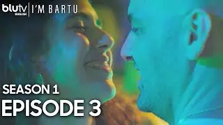 I'm Bartu - Episode 3 English Subtitles Long Version | Bartu Ben