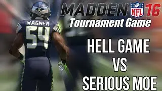 Madden 16 $10,000 Tournament Gameplay | Hell Game Vs. Serious Moe | Round 3