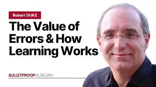 Robert Duke: On the Value of Errors and How Learning Really Works