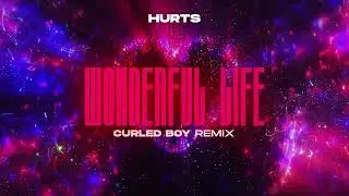 Hurts - Wonderful Life (Curled Boy Remix)
