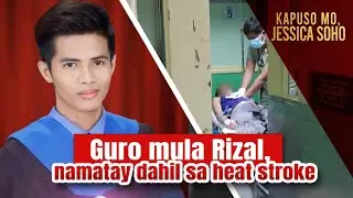 Guro mula Rizal, namatay dahil sa heat stroke | Kapuso Mo, Jessica Soho