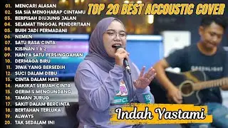 Indah Yastami Top 20 Best Akustik Terpopuler | Mencari Alasan | Indah Yastami Full Album