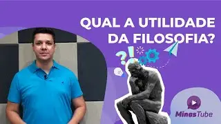 Qual a utilidade da Filosofia?