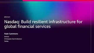 AWS re:Invent 2025 - Nasdaq: Build resilient infrastructure for global financial services (HMC327)